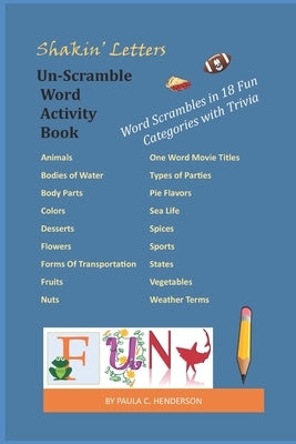 Shakin' Letters Un-Scramble Word Activity Book: Word Scrambles in 18 Fun Categories with Trivia by Henderson, Paula C.