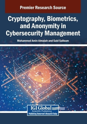 Cryptography, Biometrics, and Anonymity in Cybersecurity Management by Almaiah, Mohammed Amin