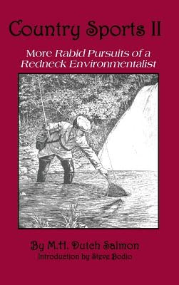 Country Sports II: More Rabid Pursuits of a Redneck Environmentalist by Salmon, M. H.