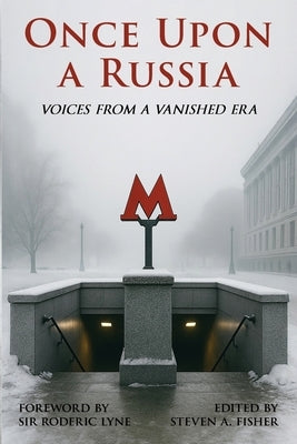 Once Upon a Russia: Voices From a Vanished Era by Fisher, Steven A.