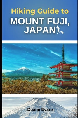 Hiking Guide to Mount Fuji, Japan by Evans, Duane