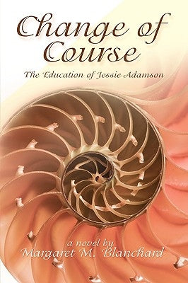 Change of Course: The Education of Jessie Adamson by Blanchard, Margaret M.