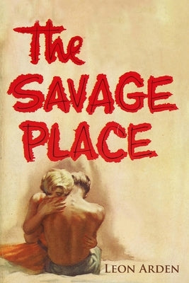 The Savage Place by Arden, Leon