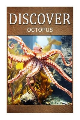 Octopus - Discover: Early reader's wildlife photography book by Press, Discover