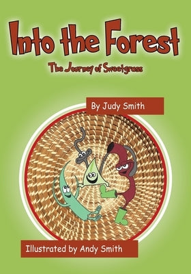 Into the Forest: The Journey of Sweetgrass by Smith, Judy