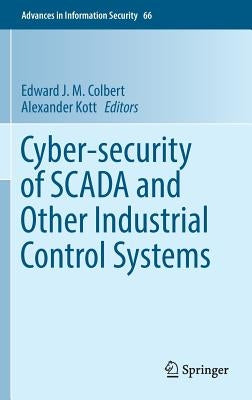 Cyber-Security of Scada and Other Industrial Control Systems by Colbert, Edward J. M.