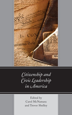 Citizenship and Civic Leadership in America by McNamara, Carol