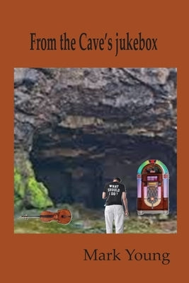 From the Cave's jukebox by Young, Mark