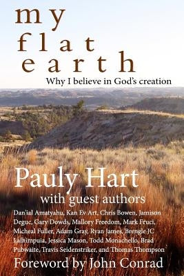 My Flat Earth: Why I Believe God's Creation by Fuller, Micheal