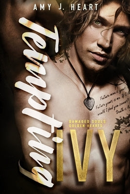 Tempting Ivy: Damaged Souls Golden Hearts by Heart, Amy J.