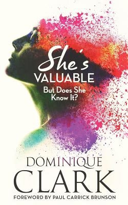 She's Valuable (But Does She Know It?) by Clark, Dominique