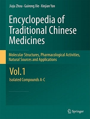 Encyclopedia of Traditional Chinese Medicines - Molecular Structures, Pharmacological Activities, Natural Sources and Applications: Vol. 1: Isolated C by Zhou, Jiaju