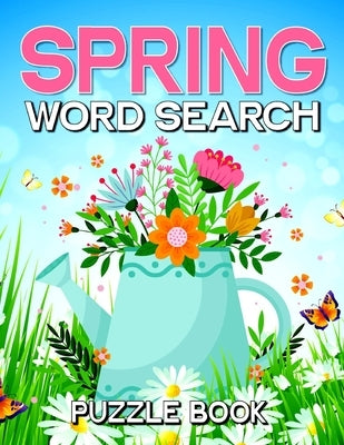 Spring Word Search Puzzle Book: Brain Games Word Hunt Activity Book for Adults, Teens, and Seniors in Large Print by Mote, Thomas