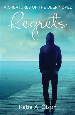 Regrets: A Creatures of the Deep Novel by Olson, Katie a.