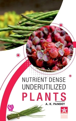 Nutrient Dense Underutilized Plants by Panday, A. K.