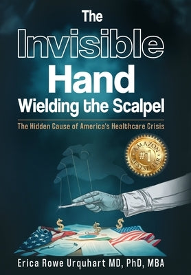 The Invisible Hand Wielding the Scalpel by Urquhart, Erica