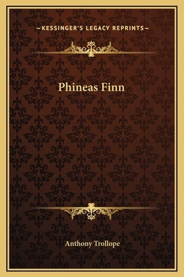 Phineas Finn by Trollope, Anthony