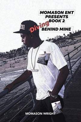 Diving Behind Mine: Book 2 by Wright, Momason