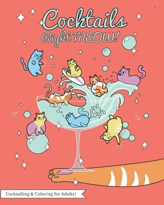 Cocktails Right Meow: Color While You Drink V1; An Adult Coloring Book Series. by Caggiano, Marissa