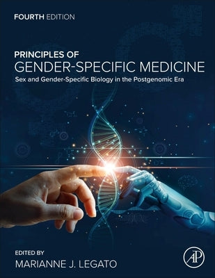 Principles of Gender-Specific Medicine: Sex and Gender Specific Biology in the Postgenomic Era by Legato J., Marianne J.