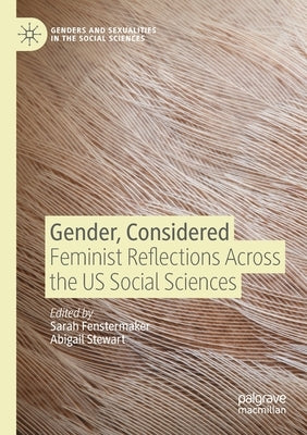 Gender, Considered: Feminist Reflections Across the Us Social Sciences by Fenstermaker, Sarah