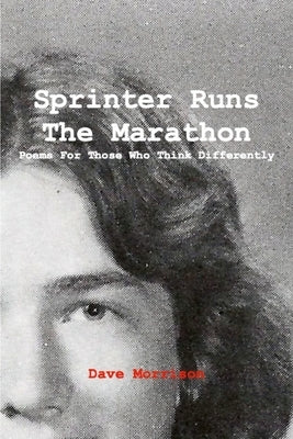 Sprinter Runs the Marathon: Poems for Those Who Think Differently by Morrison, Dave