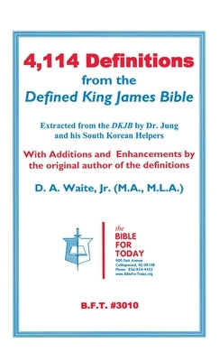 4,114 Definitions from the Defined King James Bible by Waite, D. A., Jr.