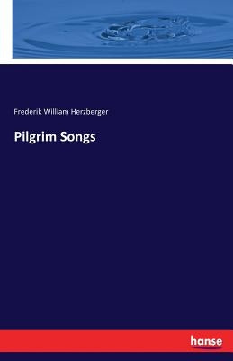 Pilgrim Songs by Herzberger, Frederik William