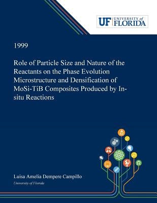 Role of Particle Size and Nature of the Reactants on the Phase Evolution Microstructure and Densification of MoSi₂-TiB₂ Composites Produce by Dempere Campillo, Luisa