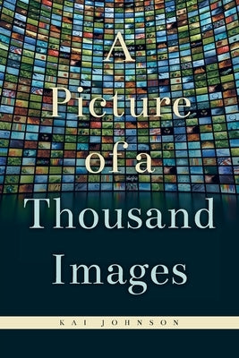A Picture of a Thousand Images by Johnson, Kai