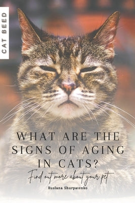 What are the signs of aging in cats?: Find out more about your pet by Shurpatenko, Ruslana