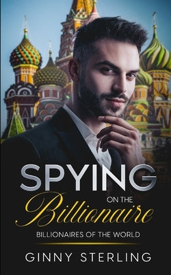 Spying on the Billionaire by Sterling, Ginny