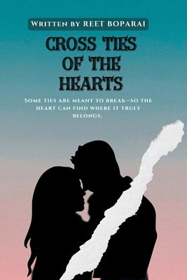Cross Ties of the Hearts by Boparai, Reet