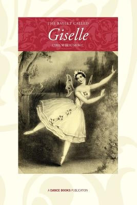 The Ballet Called Giselle by Beaumont, Cyril W.