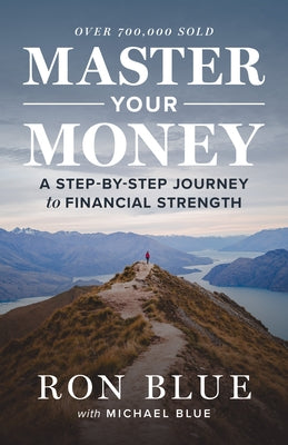 Master Your Money: A Step-By-Step Journey to Financial Strength by Blue, Ron
