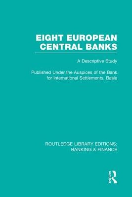 Eight European Central Banks (Rle Banking & Finance): Organization and Activities by Various