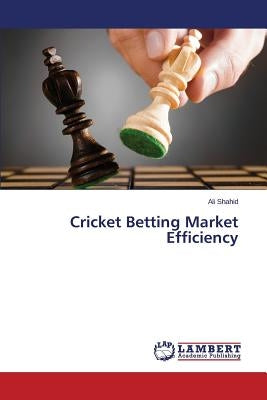 Cricket Betting Market Efficiency by Shahid Ali