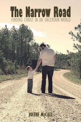 The Narrow Road: Finding Christ in an Uncertain World by Harris, Jolene