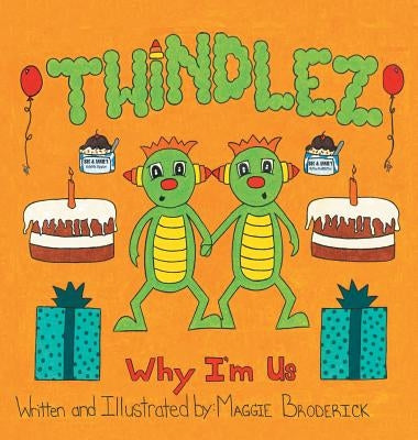 Twindlez: Why I'm Us by Broderick, Maggie