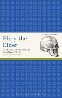 Pliny the Elder: The Natural History Book VII (with Book VIII 1-34) by Pliny the Elder, Pliny The