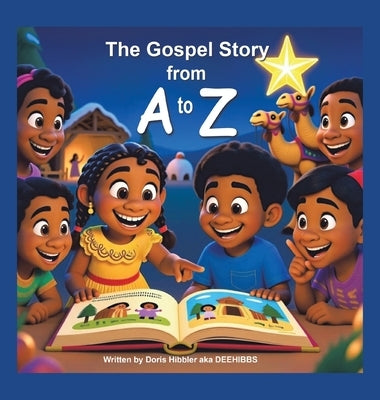 The Gospel Story from A to Z by Hibbler, Doris Aka Deehibbs