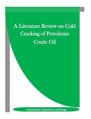A Literature Review on Cold Cracking of Petroleum Crude Oil by Penny Hill Press Inc
