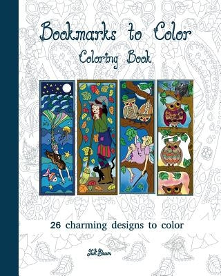 Bookmarks to Color: 26 charming designs to color by Baum, Juli