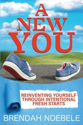 A New You: Reinventing Yourself Through Intentional Fresh Starts by McCutcheon, Daniel