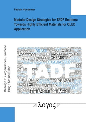 Modular Design Strategies for Tadf Emitters: Towards Highly Efficient Materials for Oled Application by Hundemer, Fabian