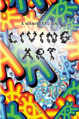 A Manifesto on Living Art by Psyche, Andrey