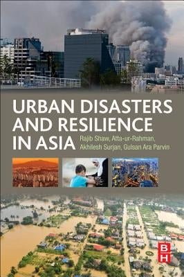 Urban Disasters and Resilience in Asia by Shaw, Rajib
