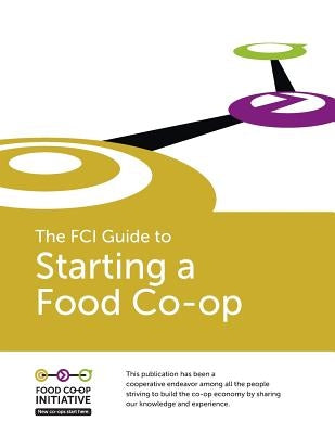 The FCI Guide to Starting a Food Co-op by Reid Editor, S.