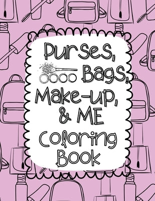 Purses, Bags, Make-up and Me Coloring Book by Wilson, Holly