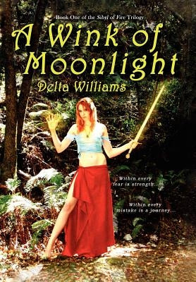 A Wink of Moonlight: Book One of the Sibyl of Fire Trilogy by Williams, Delta